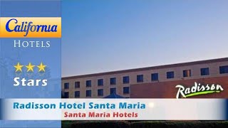 Radisson Hotel Santa Maria, Santa Maria Hotels - California