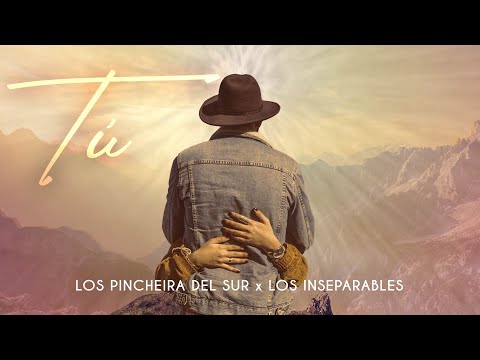 Los Pincheira del Sur de Jhonn Rosales x Los Inseparables - Tú (Videolyric Oficial)