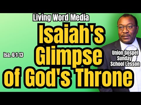 Isaiah's Glimpse of God's Throne—Isa. 6:1-13 | Union Gospel Sunday School Lesson