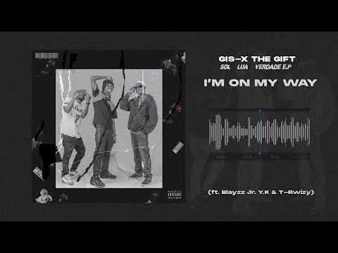 Gis-x The Gift - I'm On My Way (Feat. Blayzz Jr. YK & T-rwizy Hard)