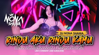 Download lagu RINDU AKU RINDU KAMU FUNKOT ( YENI INKA ) - vERSI DJ  NONA SHANIA mp3