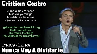 Cristian Castro - Nunca Voy A Olvidarte (Lyrics Spanish-English) (Español-Inglés)