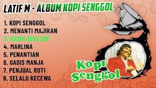 Download lagu Latif M ''ALBUM KOPI SENGGOL'' (Spesial Dangdut Klasik) mp3 Download lagu Latif M ''ALBUM KOPI SENGGOL'' (Spesial Dangdut Klasik) mp3