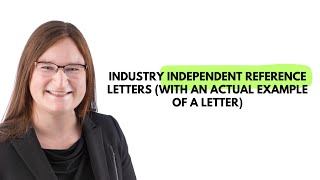Industry Independent Reference Letters (with an actual example of a letter)
