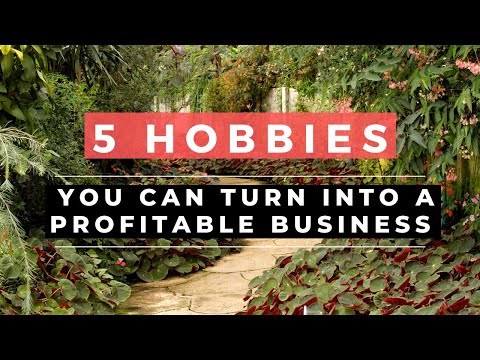 5 Hobbies You Can Turn into a Profitable Business