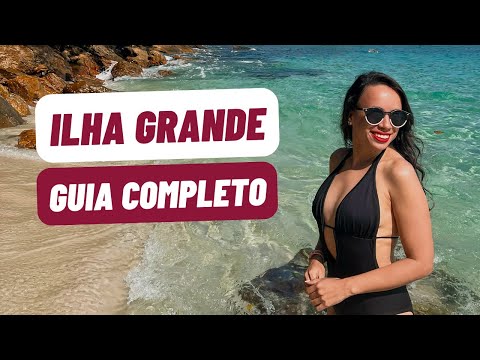 Ilha Grande - Complete Guide: history + how to get there + tours and trails + accommodation + res...