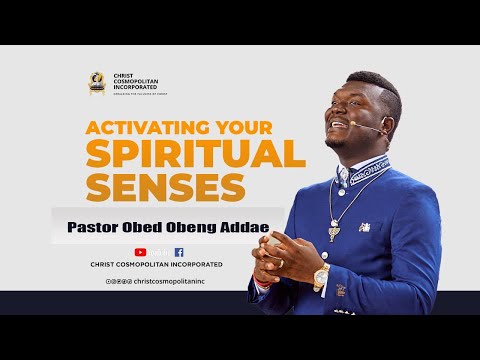 Activating Your Spiritual Senses - Pt 1 || Pastor Obed Obeng-Addae