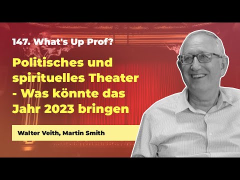 147. Politisches und spirituelles Theater # Walter Veith, Martin Smith # What's Up Prof?