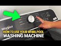 How To Use Your Whirlpool Washing Machine Beginner Friendly Tutorial