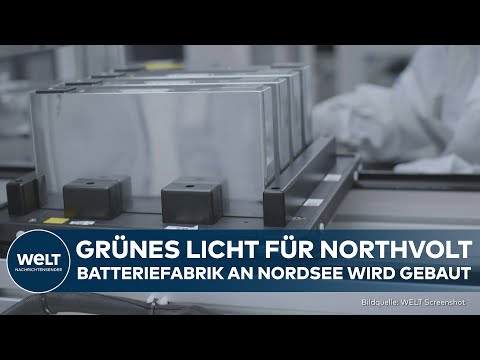 DEUTSCHLAND: Batterien für E-Autos! Weg frei für Fabrik von Northvolt an Nordsee