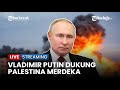 Putin Dukung Palestina Merdeka Ukraina Dukung Israel Hingga Jenderal Israel Siap Balas Hamas