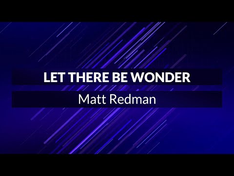 Matt Redman - Let there be Wonder (Lyric Video)