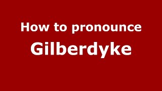 How to pronounce Gilberdyke