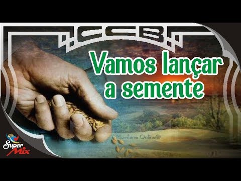 Vamos lançar a semente - Hino CCB 077
