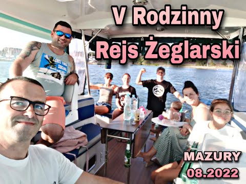V Rodzinny Rejs Żeglarski - Mazury 08.2022 r.