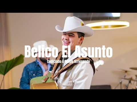 Grupo Arriesgado x Codiciado - Belico El Asunto (Audio Oficial)