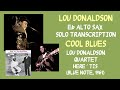 Lou Donaldson - Cool Blues (Eb alto sax solo transcription)