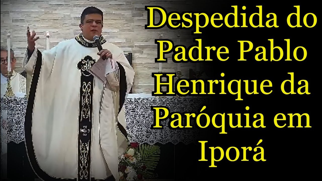 Despedida do Padre Pablo Henrique da Paróquia em Iporá - Padre Pablo Henrique #padrepablohenrique