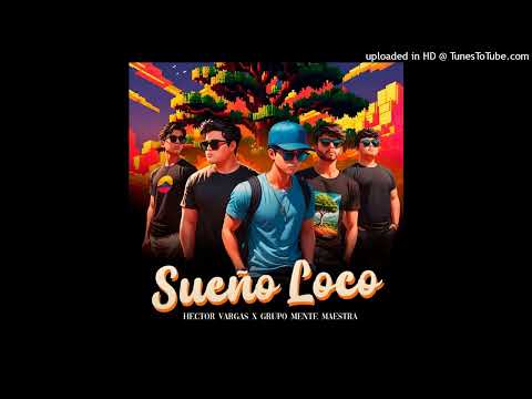 Hector Vargas & Grupo Mente Maestra - Sueño Loco