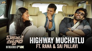 Highway Muchatlu ft. Rana Daggubati & Sai Pallavi | Virata Parvam On June 17th in Cinemas