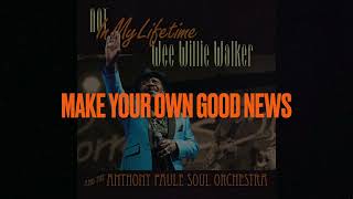Wee Willie Walker & The Anthony Paule Soul Orchestra - Make Your Own Good News video