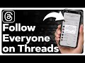 How To Follow Everyone On Threads