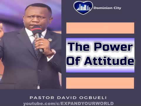 The Power of Attitude - Pastor David Ogbueli