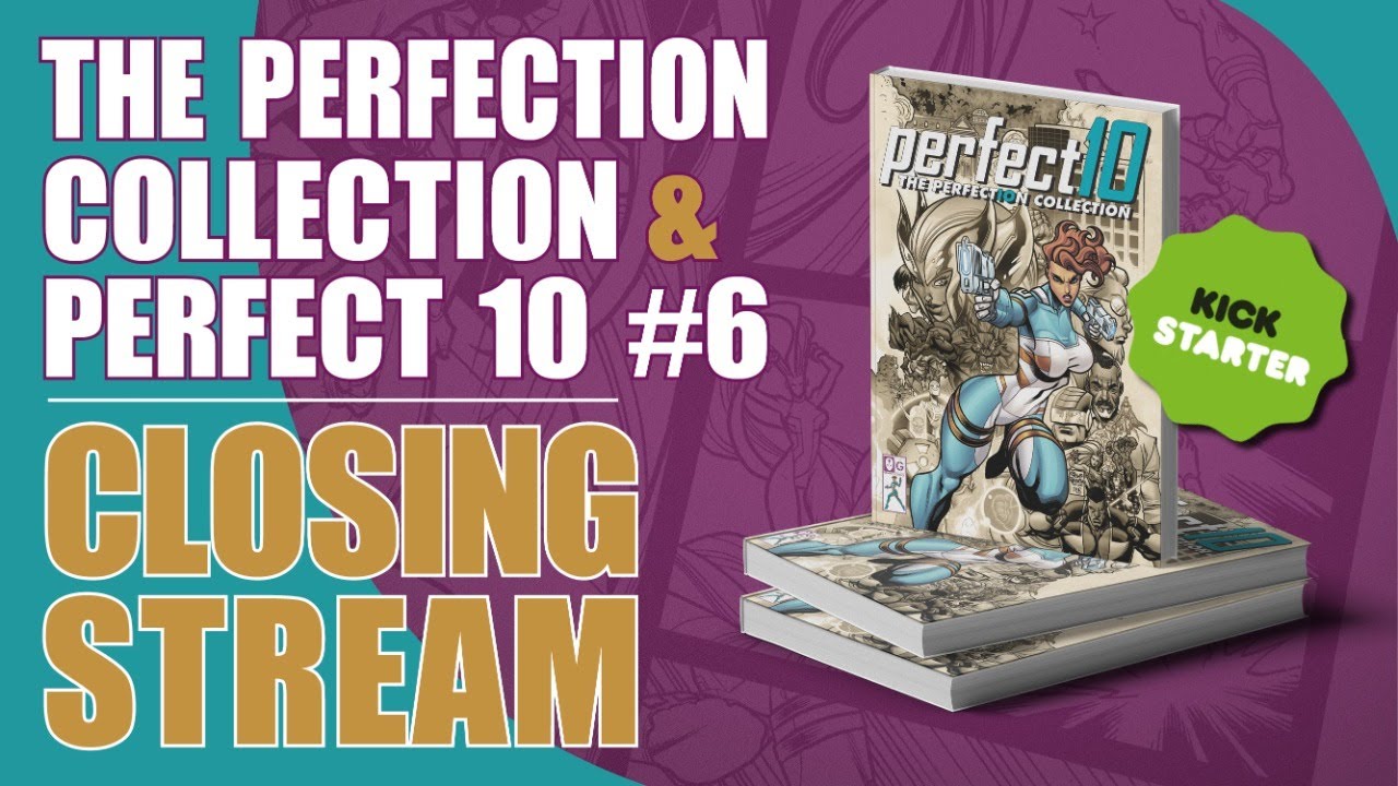Comic Book Closing Stream: Perfect 10 issue 6 & The Perfection Collection on Kickstarter!