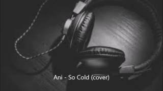Ani - So Cold (cover)