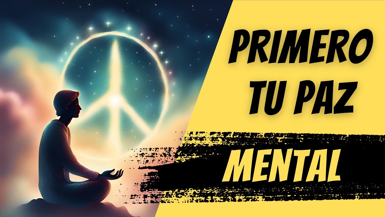 Primero tu PAZ Mental y Después Todo lo Demás