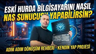 ESKİ BİLGİSAYARI NAS SUNUCUYA DÖNÜŞTÜR VE HER YERDEN BAĞLAN | ADIM ADI