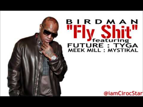 Birdman ft Future, Tyga, Meek Mill & Mystikal - Fly Shit [HQ & HD]