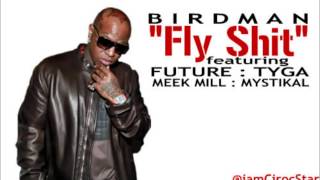 Birdman ft Future, Tyga, Meek Mill & Mystikal - Fly Shit [HQ & HD]