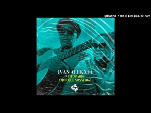 Ivan Alekxei - Amor que nos Seduz (feat. Tito Paris)