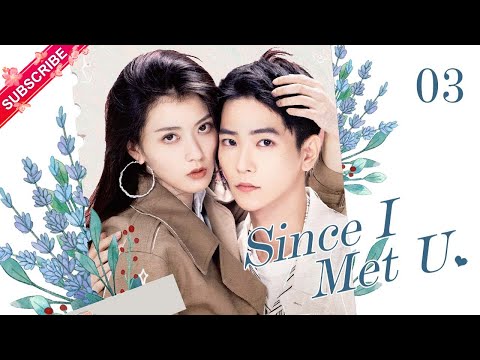 【Multi-sub】Since I Met U EP03 | Zhou Junwei, Jin Zixuan | Fresh Drama