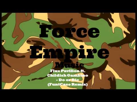 Flux Pavilion ft Childish Gambino- Do or Die (FuntCase Remix)