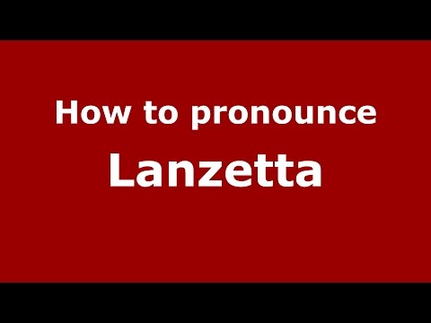 How to pronounce Lanzetta