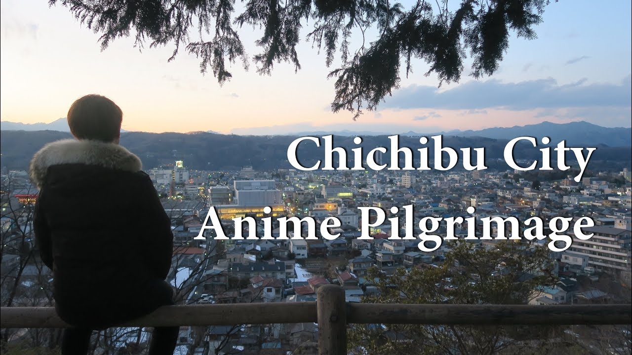 [Anime Pilgrimage] Chichibu - Anohana and Anthem of the Heart