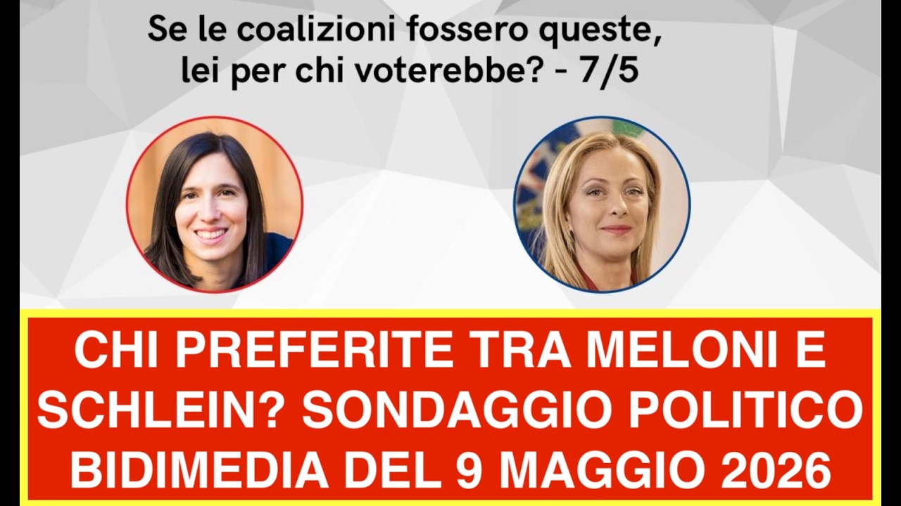 CHI PREFERITE TRA MELONI E SCHLEIN? SONDAGGIO POLITICO BIDIMEDIA DEL 9 MAGGIO 2026