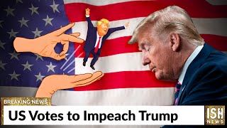 US Votes to Impeach Trump