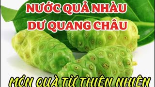 The wonderfulness of DU QUANG CHAU noni juice
