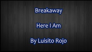 Breakaway - Here I Am (Lyrics)