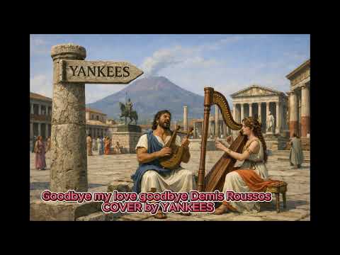 Goodbye my love goodbye -Demis Roussos (COVER by YANKEES)