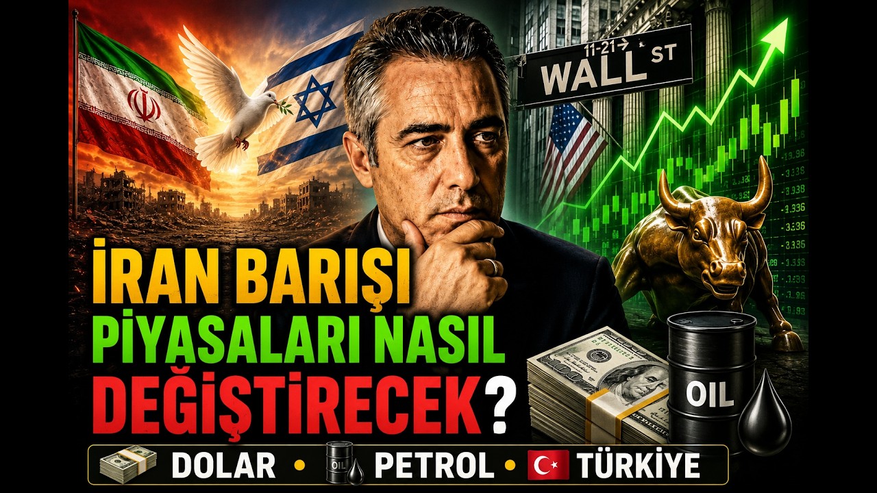 İran Barışı Piyasaları Nasıl Değiştirecek? Dolar, Petrol ve Türkiye Analizi