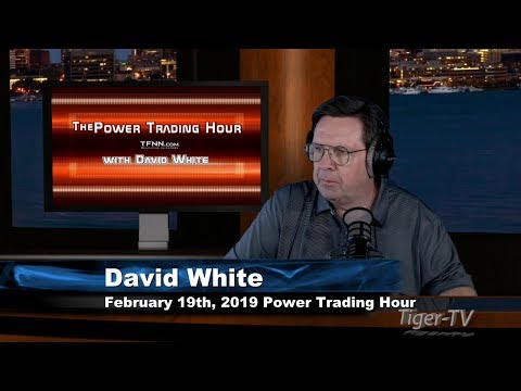 February 19th Power Trading Hour with David White on TFNN - 2019