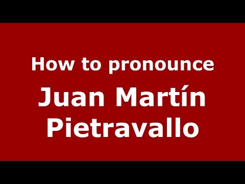 How to pronounce Juan Martín Pietravallo (Argentine Spanish/Argentina) - PronounceNames.com