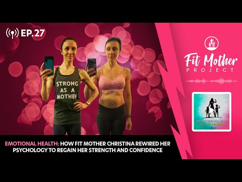 FMP Podcast Ep.27 - Emotional Health: How Christina Rewired Her Psychology to Regain Her Confidence!