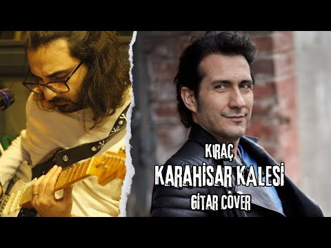 Kıraç - Karahisar Kalesi (Mert Kozal Gitar Cover)