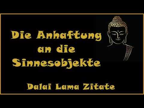 Zur Inspiration: Die Anhaftung an die Sinnesobjekte - Zitate vom Dalai Lama