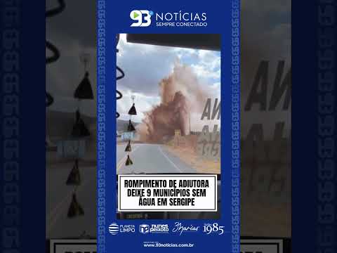 Rompimento de adutora do Sertão deixa nove municípios sem abastecimento de água 💧 em Sergipe